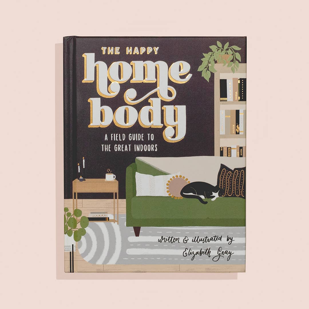 The Happy Homebody: A Field Guide to the Great Indoors Book - Cloth + Cabin